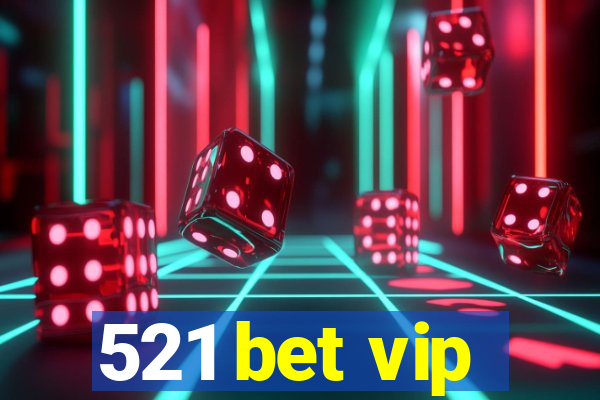 521 bet vip